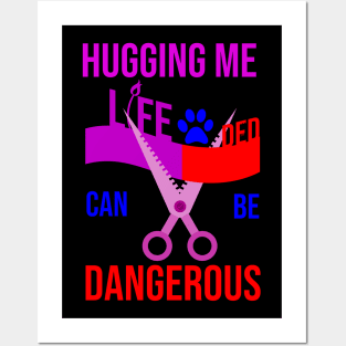 Hugging me can be dangerous Posters and Art